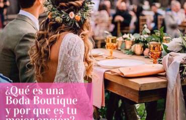 ¿Qué es una boda Boutique y por qué necesitas una?